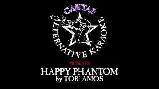 Tori Amos - Happy Phantom - Karaoke w. lyrics - Caritas