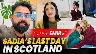 Kisi Ne Abu Ka Khawab Dekha… 💔 | Sadia’s Last Day in Scotland | Honest food review | Family Vlog