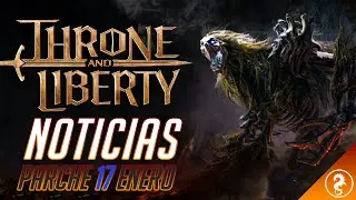 Noticias Parche 17 de Enero - Throne and Liberty - Español