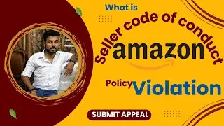 What is Amazon seller code of conduct policy violation and submit appeal