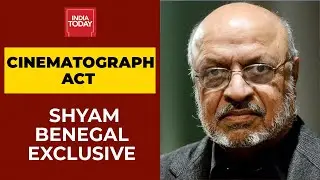 Shyam Benegal Says Cinematograph Act Is About Constitution, Not The Government | Exclusive
