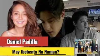 Kathryn Bernardo And Daniel Padilla Chika  Update | Daniel May Ibebenta Na Naman? | Kathniel Update