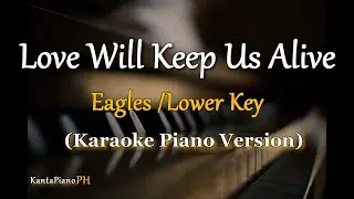 Love Will Keep Us Alive (Eagles) - LOWER KEY || (Karaoke Piano)