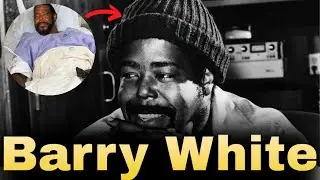 The Tragic Death Of Barry White