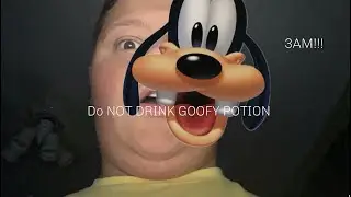 DO NOT DRINK GOOFY POTION FROM MICKEY MOUSE AT 3AM!!! 