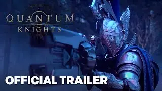 Quantum Knights Cinematic Reveal Trailer