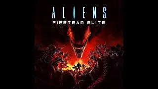 Aliens Fireteam Elite.  Mission 2 Top priority. The rescue \ Миссия 2 Главный приоритет. Спасение