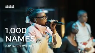 1,000 Names | Capital Life Worship with Flavia Cookenmaster