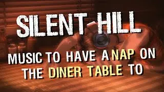 Silent Hill Music to Have a Nap on the Diner Table to