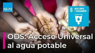 Acceso universal al AGUA Potable - OBJETIVOS de Desarrollo SOSTENIBLE (ODS)