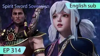 ENG SUB | Spirit Sword Sovereign [EP314] highlights