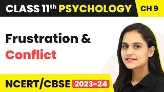 Frustration and Conflict - Motivation and Emotion | Class 11 Psychology Chapter 9