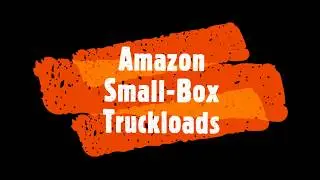 Amazon Small Box Fulfillment Center Truckloads (Not Returns)
