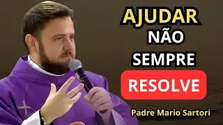 Nem Sempre Ajudar Funciona | Padre Mário Sartori fala sobre a verdadeira mudança interior.