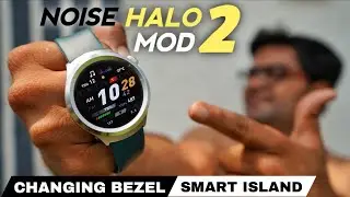 Noise Halo 2 MOD Smartwatch with Swappable Bezel  & Smart Island ⚡⚡ Worth the Price ??