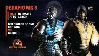 MTL - MK3 - MTL/LND DS DF BMT/ KBCINHA VS MOISES - FT15 - SHOW MATCH