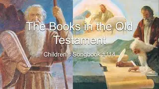 The Books in the Old Testament: Children’s Songbook #114 (With Lyrics)