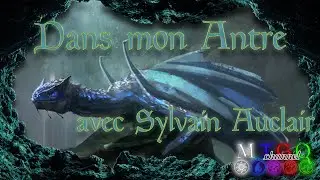 Dans mon Antre avec : Sylvain Auclair