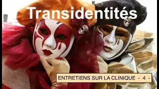Entretiens sur la clinique : Transidentit&eacute;s