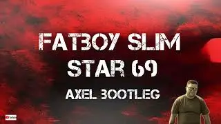 Fatboy Slim Star 69 2k25 ( AXEL BOOTLEG)