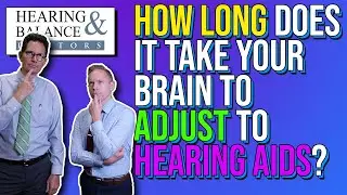 How long does it take your brain to adjust to hearing aids?