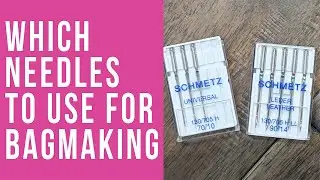 Which Needles to Use for Bagmaking