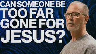 Can Someone Be Too Far Gone For God? | Pastor Steve Smothermon