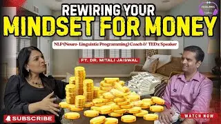Rewiring Your Mindset for Money NLP Coach & TedX Speaker With Dr. Mitali Jaiswal