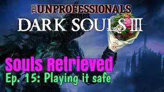 Souls Retrieved Ep. 15: Playing it safe.
