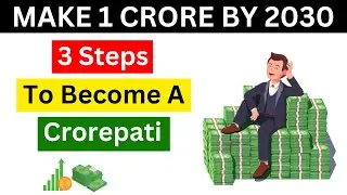 How To Become A Crorepati by 2030? Earn Your First 1 Crore With These Easy Steps I Nivesh Advice