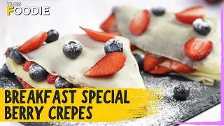 Berry Crepes | TASTY Breakfast Special Recipe | Easy French Crepes Loaded With Fruits for Valentine