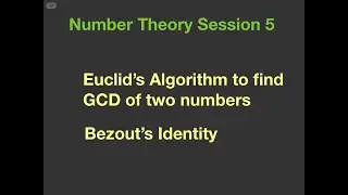 Euclid&rsquo;s Algorithm to find GCD , more properties of GCD - Number Theory Session 5