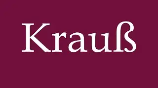How to Pronounce ''Krau&szlig;'' Correctly in German