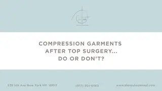 Compression Garments After Top Surgery