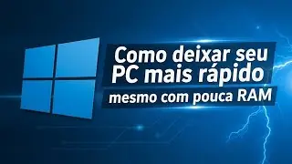 Como deixar seu pc com pouca ram mais rápido