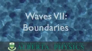 PHYS 130 Waves Part 7: Boundaries