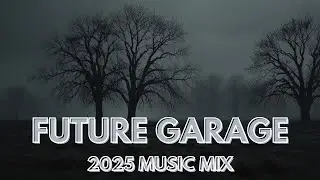 Future Garage Mix | Best of 2025