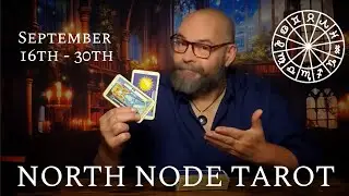 NORTH NODE TAROT - 2nd Half of  September 2025 for ALL SIGNS 