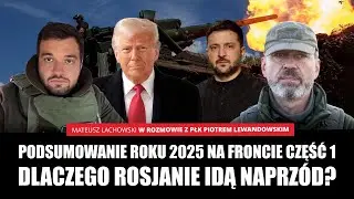 Spotkanie Trump - Zełeński. Podsumowanie roku 2025 na froncie. płk Piotr Lewandowski i M. Lachowski.