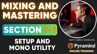 Mixing and Mastering | Intro to Mixing: Setup and Mono Utility