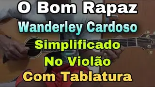 Solos Fáceis De Violão | O Bom Rapaz | Wanderley Cardoso | Como Tocar Simplificado Com Tablatura