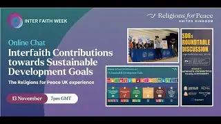Inter Faith Week 13 Nov 2024 Online Chat: RfPUK contributions towards Sustainable Development Goals