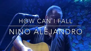 Nino Alejandro &bull; How Can I Fall (Breathe Cover)