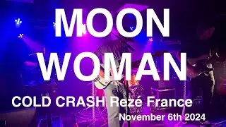 MOON WOMAN Full Live Concert 4K @ COLD CRASH Rez&eacute; France November 6th 2024