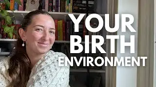 Your Birth Environment