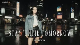 Mirevia - Stay Until Tomorrow | 🎧Dreamy Music [Official Music]