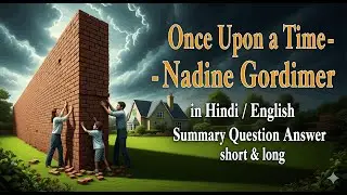Once Upon a Time - Nadine Gordimer in Hindi / English Summary Question Answer short & long
