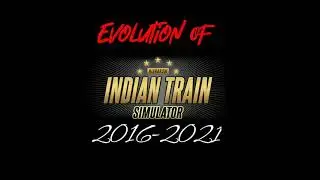 Evolution Of Indian Train Simulator  | 2016-2021 | 🔥