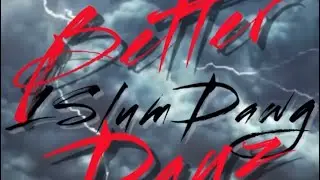 1SlumDawg - Better Dayz #trending