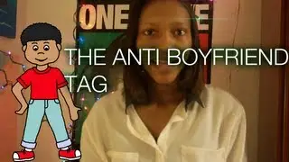 The Anti-Boyfriend Tag,